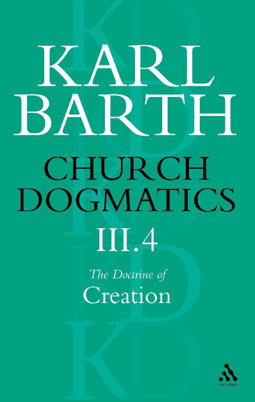 Church Dogmatics The Doctrine of Creation, Volume 3, Part 4
