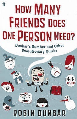 How Many Friends Does One Person Need?: Dunbar's Number and Other Evolutionary Quirks