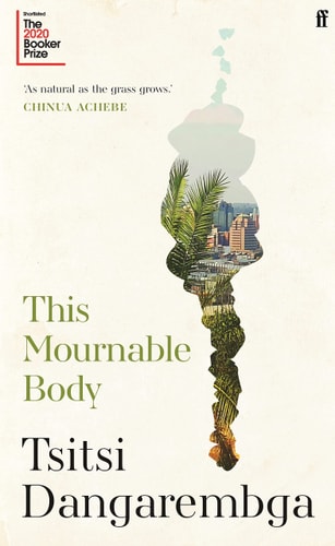 This Mournable Body: SHORTLISTED FOR THE BOOKER PRIZE 2020 (Nervous conditions, 3)