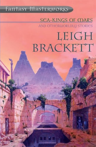 Sea Kings of Mars and Otherwordly Stories (Fantasy Masterworks)