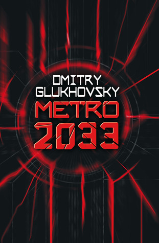 Metro 2033: The novels that inspired the bestselling games