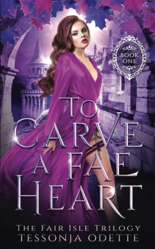To Carve a Fae Heart (The Fair Isle Trilogy, Band 1)