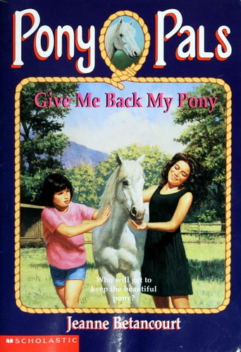 Give Me Back My Pony (Pony Pals #4)
