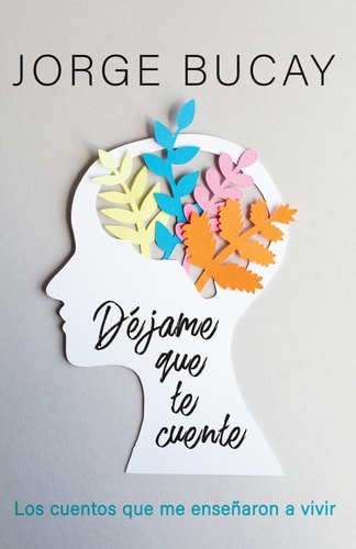Déjame que te cuente / Let Me Tell You: Los cuentos que me enseñaron a vivir