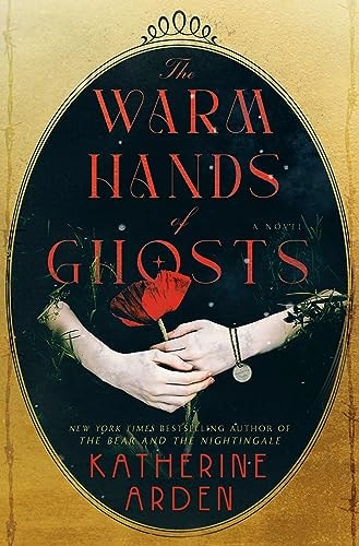 The Warm Hands of Ghosts: A Novel
