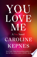 You Love Me: A You Novel