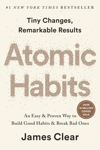 Atomic Habits: an Easy & Proven Way to Build Good Habits and Break Bad Ones