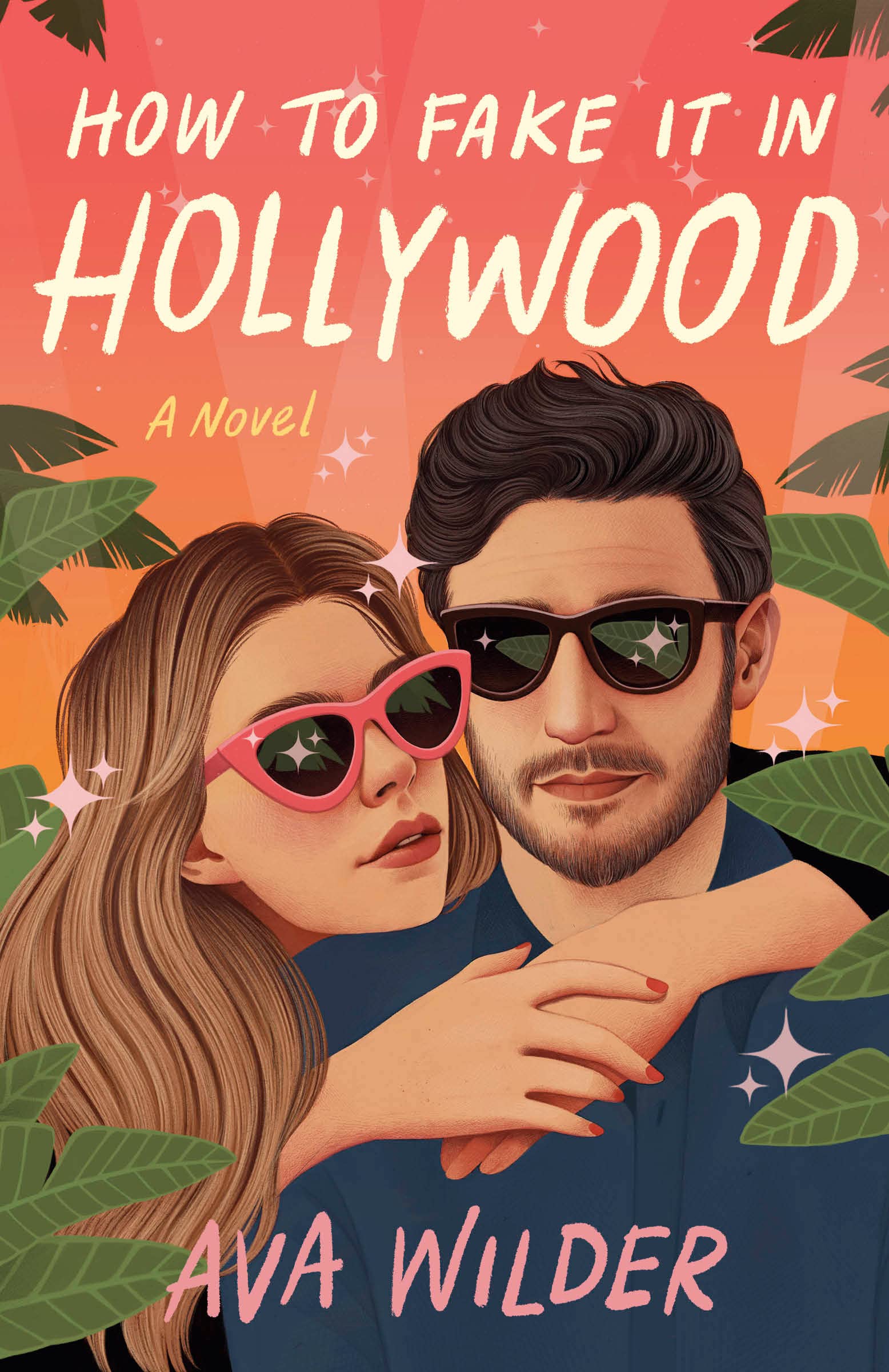 How to Fake It in Hollywood: A Novel