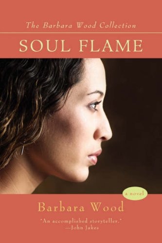 Soul Flame (Barbara Wood Collection)