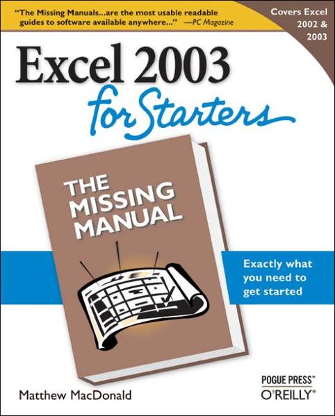 Excel 2003 for Starters: The Missing Manual.