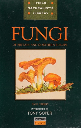 Fungi Of Britain and Northern Europe (Field Naturalist Library, WH Smith Exclusive Books)