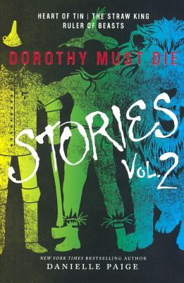 Dorothy Must Die Stories, Volume 2: Heart Of Tin, The Straw King, Ruler Of Beast (Turtleback School & Library Binding Edition)