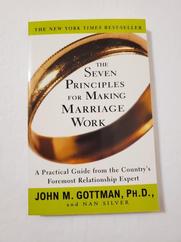 The Seven Principles for Making Marriage Work: A Practical Guide from the Country's Foremost Relationship Expert
