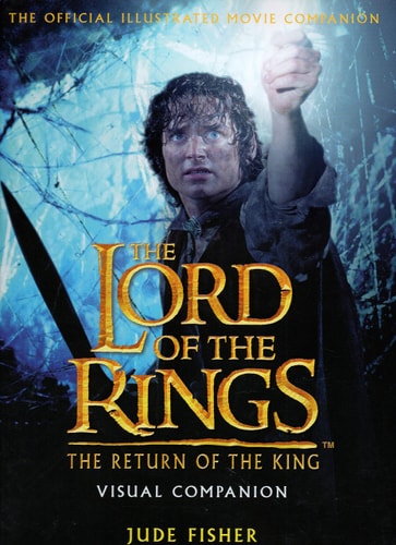 The Return of The King Visual Companion: The Official Illustrated Movie Companion (The Lord of the Rings)