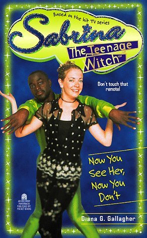 Sabrina, the Teenage Witch 16: Now You See Her, Now You Don't (Sabrina, the Teenage Witch)