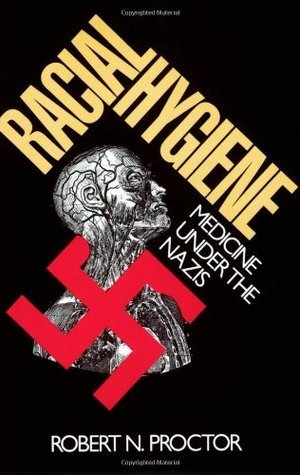 Racial Hygiene: Medicine under the Nazis
