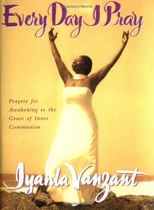 Every Day I Pray: Prayers for Awakening to the Grace of Inner Communion