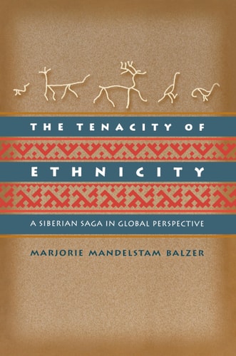 The Tenacity of Ethnicity: A Siberian Saga in Global Perspective