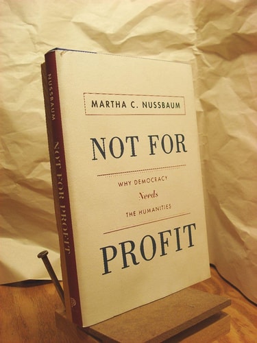 Not For Profit: Why Democracy Needs the Humanities (The Public Square)