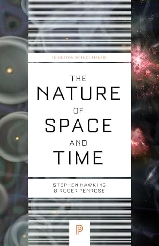 The Nature of Space and Time (Princeton Science Library, 40)