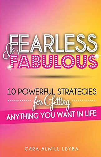 Fearless & Fabulous: 10 Powerful Strategies for Getting Anything You Want in Life