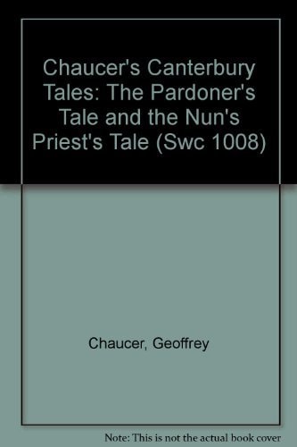 Chaucer's Canterbury Tales: The Pardoner's Tale and the Nun's Priest's Tale (Swc 1008)