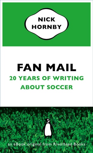 Fan Mail: Twenty Years of Writing About Soccer (an eBook original from Riverhead Books)