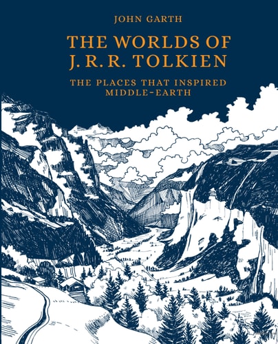 The Worlds of J.R.R. Tolkien: The Places that Inspired Middle-earth: 1