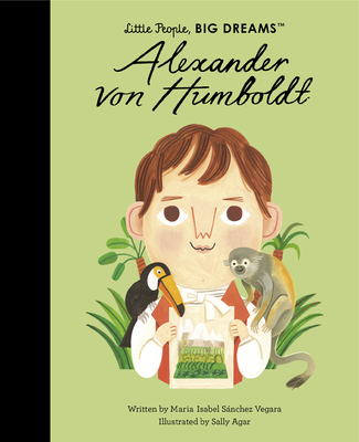 Alexander von Humboldt (Little People, BIG DREAMS, 81)