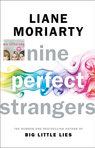 Nine Perfect Strangers: The Number One Sunday Times bestseller from the author of Big Little Lies