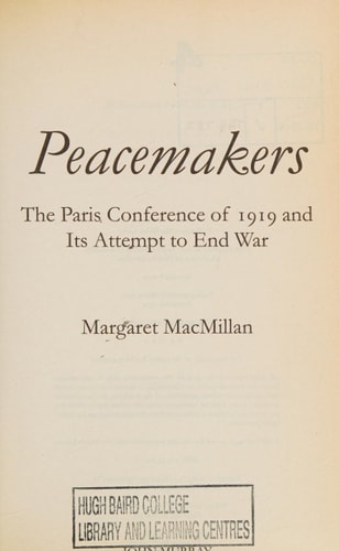 Peacemakers : The Paris Peace Conference of 1919 and Its Attempt to End War