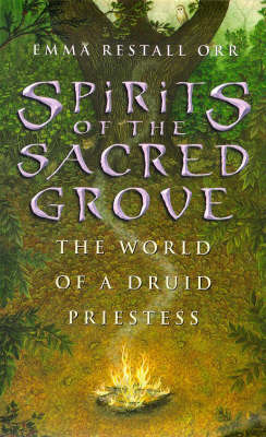 Spirits of the Sacred Grove: The World of a Druid Priestess