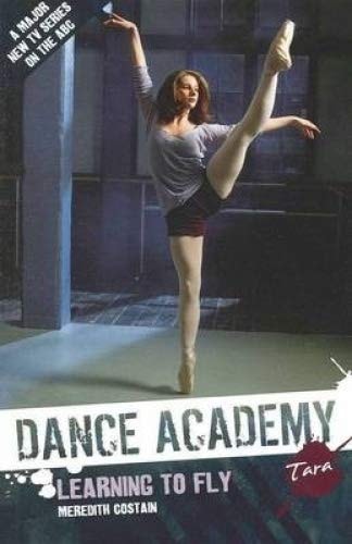 Tara: Learning to Fly (Dance Academy Series 1)