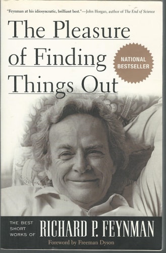 The Pleasure of Finding Things Out: The Best Short Works of Richard P. Feynman