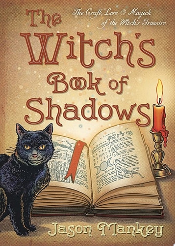 The Witch's Book of Shadows: The Craft, Lore & Magick of the Witch's Grimoire (The Witch's Tools Series 5)