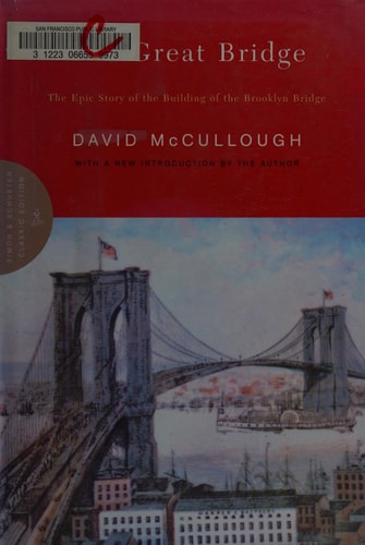 The Great Bridge: The Epic Story of the Building of the Brooklyn Bridge