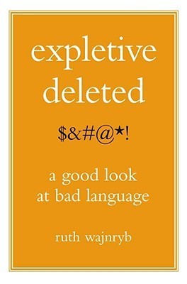 Expletive Deleted: A Good Look at Bad Language