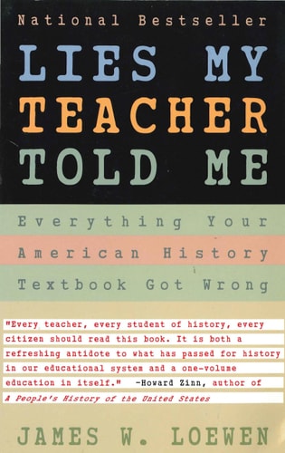 Lies My Teacher Told Me: Everything Your American History Textbook Got Wrong