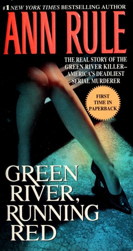 Green River, Running Red: The Real Story of the Green River Killer--America's Deadliest Serial Murderer