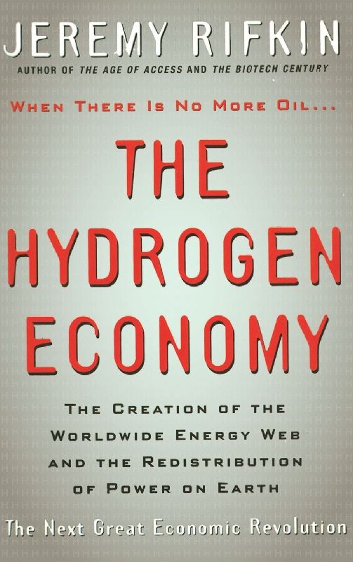 Hydrogen Economy: The Creation of the Worldwide Energy Web and the Redistribution of Power on Earth
