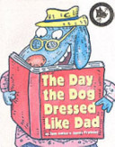 The Day the Dog Dressed Like Dad