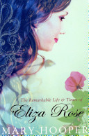 The Remarkable Life and Times of Eliza Rose