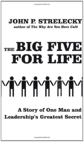 The Big Five for Life: Leadership's Greatest Secrets: A Story of One Man and Leadership's Greatest Secret