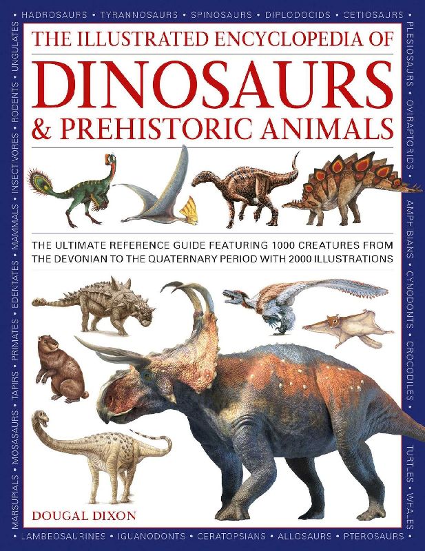 The Illustrated Encyclopedia of Dinosaurs and Prehistoric Creatures