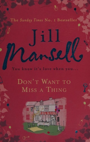 Don't Want To Miss A Thing: A warm and witty romance with many twists along the way