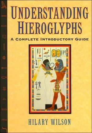 Understanding Hieroglyphs. a Complete Introductory Guide [Hardcover] by