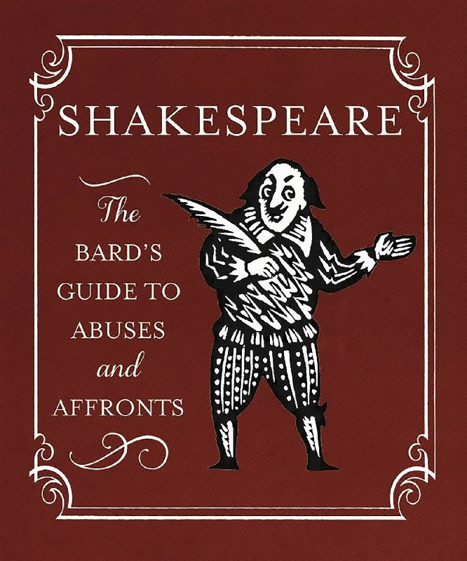 Shakespeare: The Bard's Guide to Abuses and Affronts