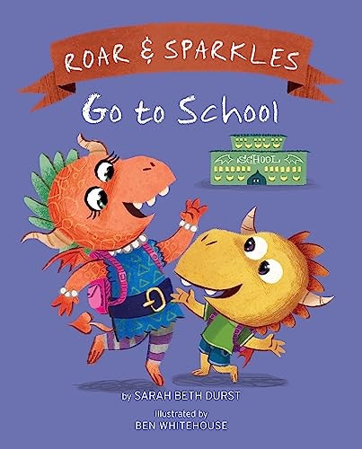 Roar and Sparkles Go to School (Roar & Sparkles)