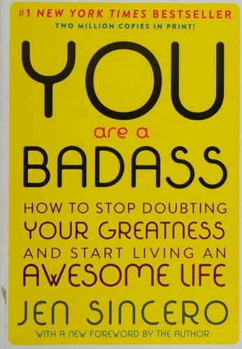 You are a Badass: How to Stop Doubting Your Greatness and Start Living an Awesome Life