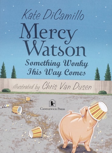 Mercy Watson: Something Wonky This Way Comes